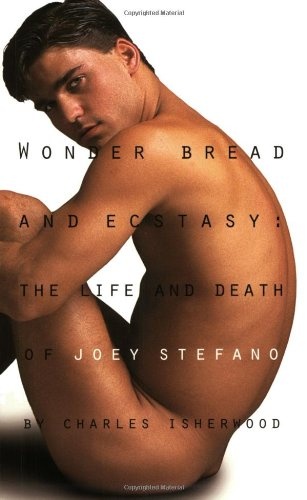 Wonder Bread & Ecstasy: The Life and Death of Joey Stefano