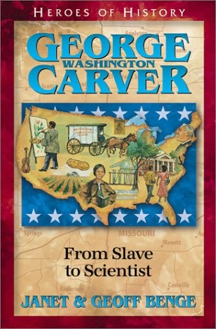 George Washington Carver: From Slave to Scientist (Heroes of History)