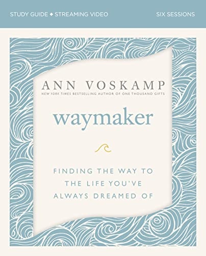 WayMaker Study Guide plus Streaming Video: Finding the Way to the Life Youâve Always Dreamed Of