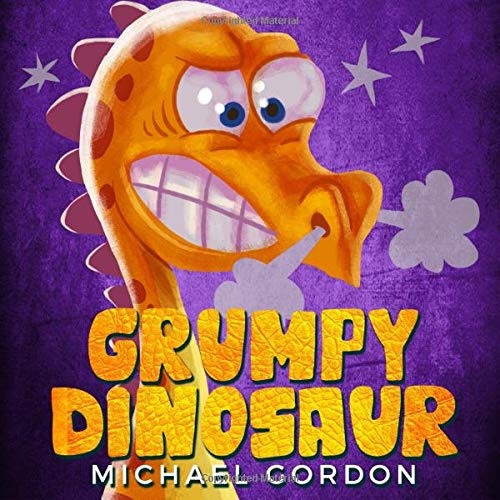 Grumpy Dinosaur: (Childrens books about Anger) (Emotions & Feelings)