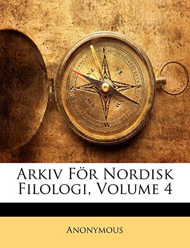 Arkiv FÃ¶r Nordisk Filologi, Volume 4 (Danish Edition)