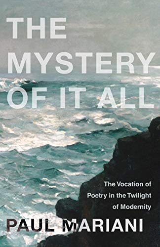 The Mystery of It All: The Vocation of Poetry in the Twilight of Modernity