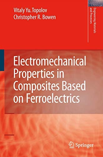 Electromechanical Properties in Composites Based on Ferroelectrics (Engineering Materials and Processes)