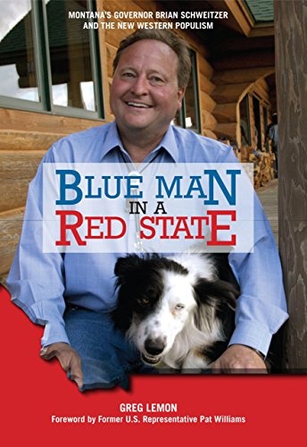 Blue Man in a Red State: Montana's Governor Brian Schweitzer and the New Western Populism