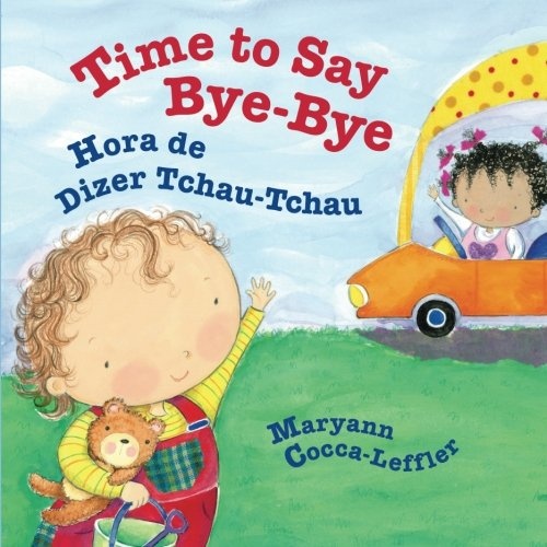 Time to Say Bye-Bye: Hora de Dizer Tchau-Tchau : Babl Children's Books in Portuguese and English (Portuguese Edition)