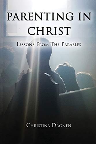 Parenting in Christ: Lessons From the Parables