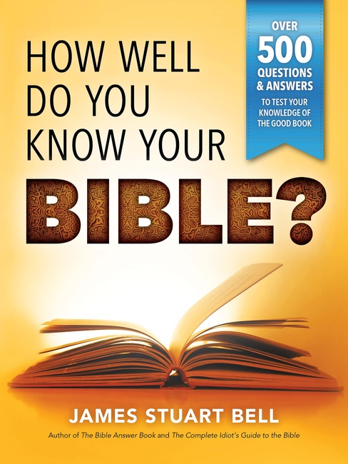How Well Do You Know Your Bible?: Over 500 Questions and Answers to Test Your Knowledge of the Good Book (A Christian Bible Trivia Gift for Men or Women)