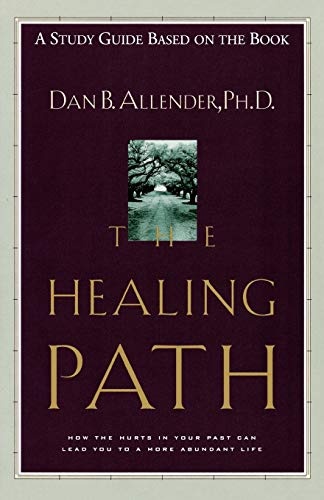 The Healing Path Study Guide: How the Hurts in Your Past . . . (a study guide based on the book)