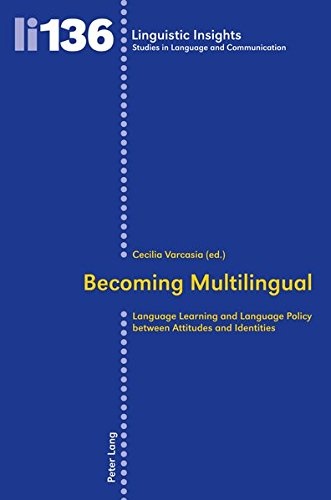Becoming Multilingual: Language Learning and Language Policy between Attitudes and Identities (Linguistic Insights)
