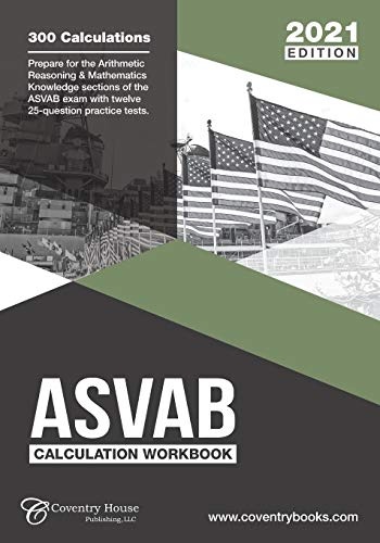 ASVAB Calculation Workbook: 300 Questions to Prepare for the ASVAB Exam (2021 Edition)