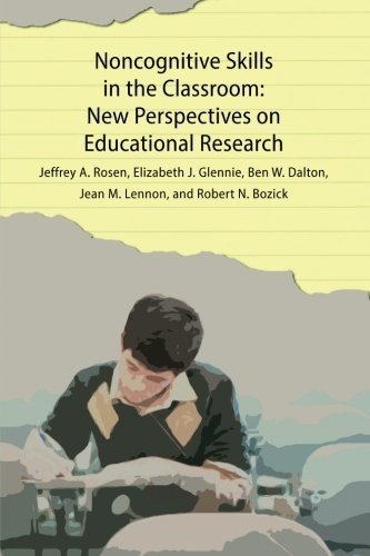 Noncognitive Skills in the Classroom: New Perspectives on Educational Research