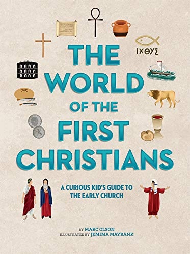 The World of the First Christians: A Curious Kid's Guide to the Early Church (Curious Kids' Guides, 3)