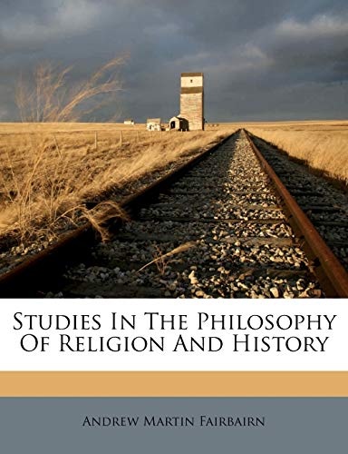 Studies In The Philosophy Of Religion And History