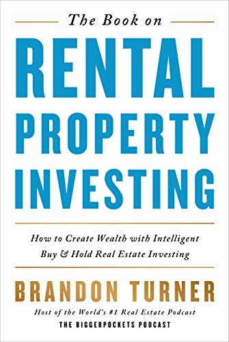 The Book on Rental Property Investing: How to Create Wealth With Intelligent Buy and Hold Real Estate Investing (BiggerPockets Rental Kit (2))