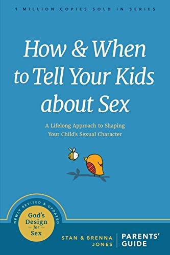 How and When to Tell Your Kids about Sex: A Lifelong Approach to Shaping Your Childâs Sexual Character (God's Design for Sex)