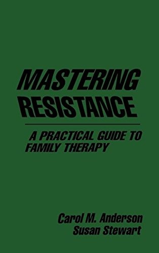 Mastering Resistance: A Practical Guide to Family Therapy (The Guilford Family Therapy Series)
