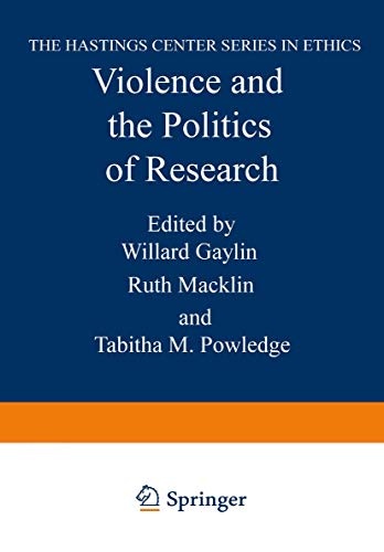Violence and the Politics of Research (The Hastings Center Series in Ethics)