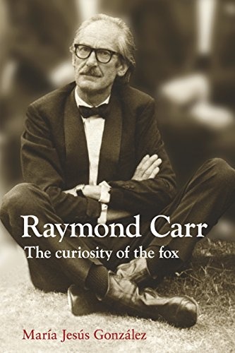 Raymond Carr: The Curiosity of the Fox (The Canada Blanch/Sussex Academic Studie)