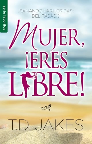 Mujer, eres libre! (Spanish Edition)