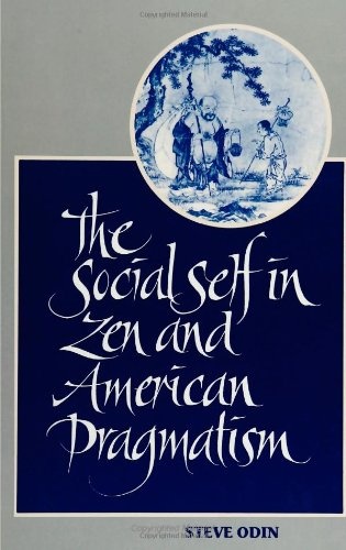 The Social Self in Zen and American Pragmatism (SUNY series in Constructive Postmodern Thought)