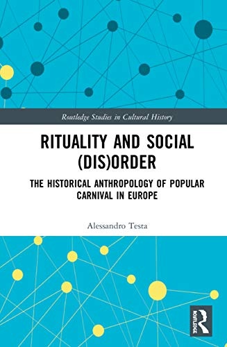 Rituality and Social (Dis)Order (Routledge Studies in Cultural History)