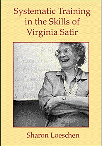 Systematic Training in the Skills of Virginia Satir (Marital, Couple, & Family Counseling)