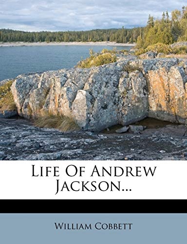 Life Of Andrew Jackson...