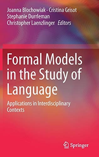 Formal Models in the Study of Language: Applications in Interdisciplinary Contexts