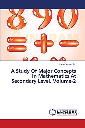 A Study Of Major Concepts In Mathematics At Secondary Level. Volume-2