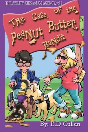 The Case of the Peanut Butter Bandit: The Ability Kids and K-9 Agency (Volume 1)