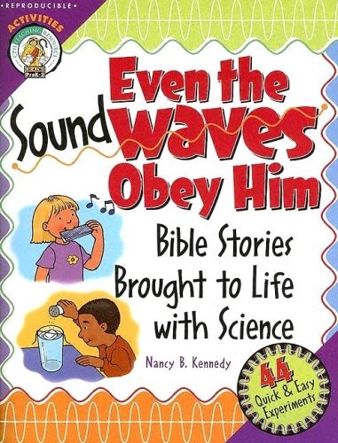 Even the Sound Waves Obey Him: Bible Stories Brought to Life with Science (CPH Teaching Resource) (CPH Teaching Resource (Paperback))