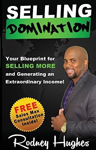 Selling Domination: Your blueprint to selling more and generating an extraordinary income