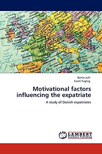 Motivational factors influencing the expatriate: A study of Danish expatriates