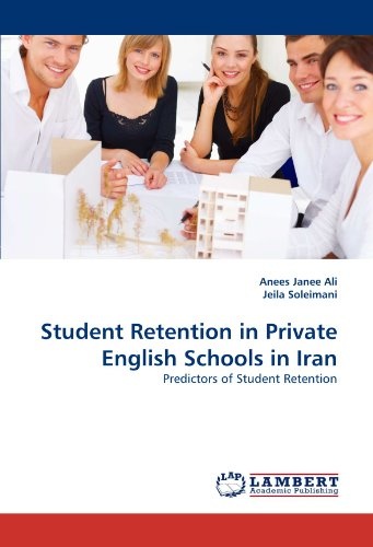 Student Retention in Private English Schools in Iran: Predictors of Student Retention