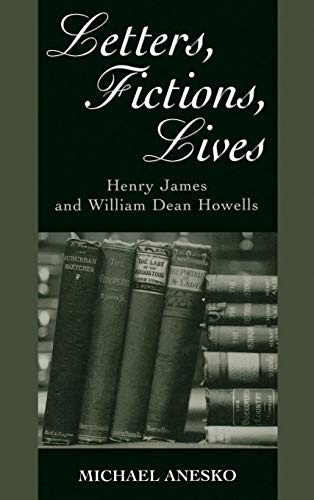 Letters, Fictions, Lives: Henry James and William Dean Howells