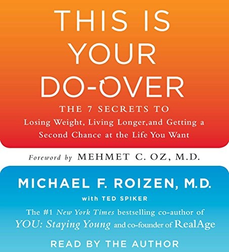 This is Your Do-Over: The 7 Secrets to Losing Weight, Living Longer, and Getting a Second Chance at the Life You Want