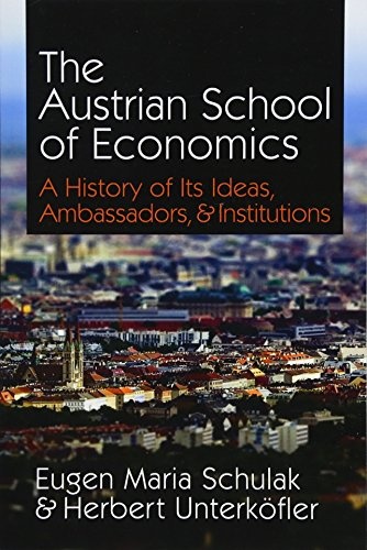 The Austrian School of Economics: A History of Its Ideas, Ambassadors, & Institutions