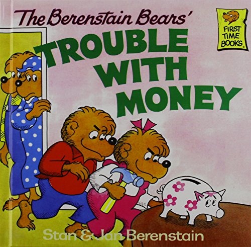 The Berenstain Bears Trouble With Money (Berenstain, Stan, First Time Books)