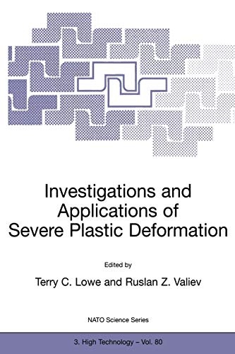 Investigations and Applications of Severe Plastic Deformation (Nato Science Partnership Subseries: 3, 80)