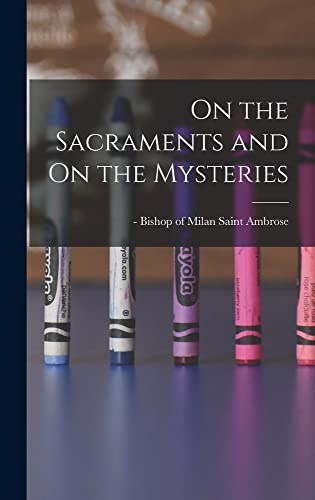 On the Sacraments and On the Mysteries