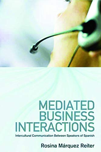 Mediated Business Interactions: Intercultural Communication Between Speakers of Spanish