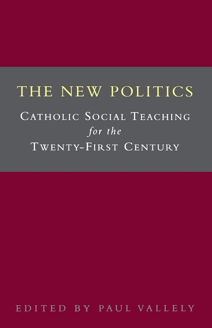 The New Politics: Catholic Social Teaching for the Twenty-First Century