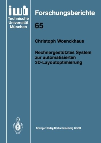 RechnergestÃ¼tztes System zur automatisierten 3D-Layoutoptimierung (iwb Forschungsberichte (65)) (German Edition)