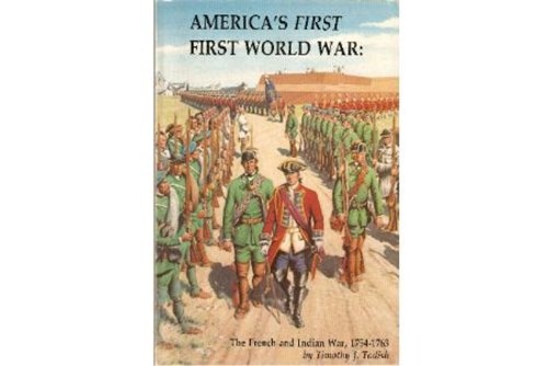 America's First First World War: The French and Indian War, 1754-1763