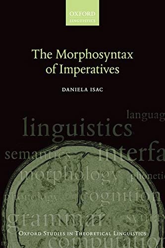 The Morphosyntax of Imperatives (Oxford Studies in Theoretical Linguistics)