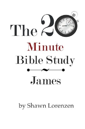 The 20 Minute Bible Study: James