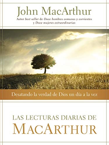 Las lecturas diarias de MacArthur: Desatando la verdad de Dios un dÃ­a a la vez (Spanish Edition)