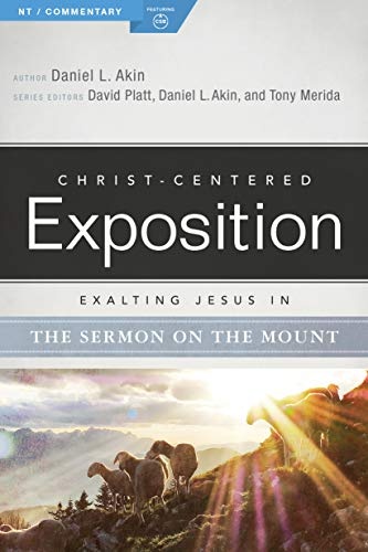 Exalting Jesus in the Sermon on the Mount (Christ-Centered Exposition Commentary)