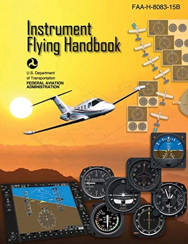 Instrument Flying Handbook (Federal Aviation Administration): FAA-H-8083-15B