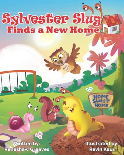 Sylvester Slug Finds a New Home: A Childrenâs Book That Targets Social-Emotional Learning (SEL) by Teaching Empathy, Kindness, Friendship, Teamwork, Responsible Decision-making, and Self-Acceptance